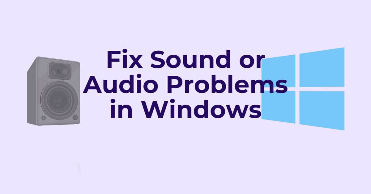 Fix Sound or Audio Problems in Windows